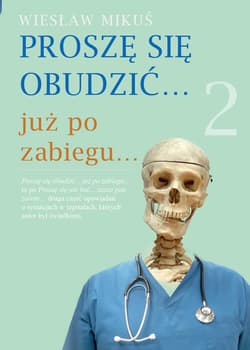 Proszę się obudzić  już po zabiegu Część 2 - Wiesław Mikuś