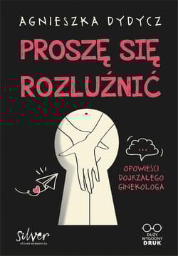 Proszę się rozluźnić Opowieści dojrzałego ginekologa - Agnieszka Dydycz