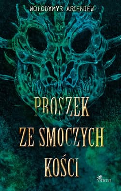 Proszek ze smoczych kości - Wołodymyr Arieniew