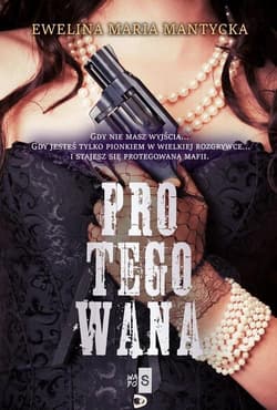 Protegowana - Mantycka  Ewelina Maria