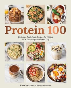 Protein 100. Delicious Real-Food Recipes for Hitting 100+ Grams of Protein Per Day - Kim Cauti