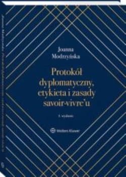 Protokół dyplomatyczny, etykieta i zasady savoir-vivre’u - Joanna Modrzyńska