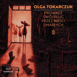 Prowadź swój pług przez kości umarłych - audiobook - Olga Tokarczuk