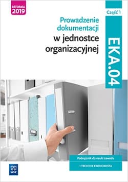 Prowadzenie dokumentacji w jednostce organizacyjnej. Kwalifikacja eka. 04. Podręcznik do nauki zawodu technik ekonomista Część 1 - Dębski Damian