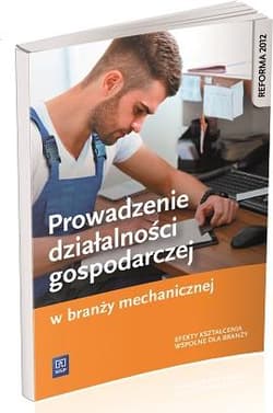 Prowadzenie działalności gospodarczej w branży mechanicznej Podręcznik do kształcenia zawodowego Szkoły ponadgimnazjalne - Kowalczyk Stanisław, Korwin-Szymanowska Adamina