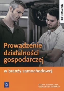 Prowadzenie działalności gospodarczej w branży samochodowej Podręcznik Efekty kształcenia wspólne dla branży - Korwin-Szymanowska Adamina