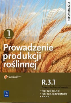 Prowadzenie produkcji roślinnej R.3.1. Podręcznik do nauki zawodu technik rolnik technik agrobiznesu rolnik Część 1 Szkoła ponadgimnazjalna - Artyszak Arkadiusz, Kucińska Katarzyna