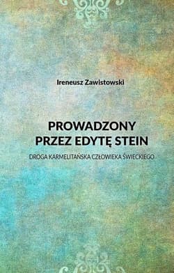 Prowadzony przez Edytę Stein Droga karmelitańska człowieka świeckiego