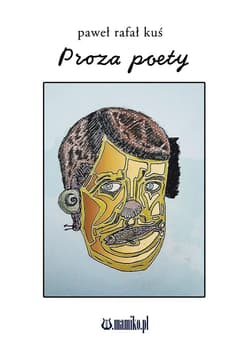 Proza poety - Paweł Rafał Kuś