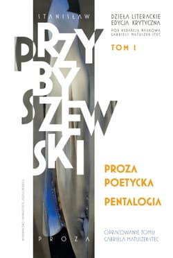 Proza poetycka. Pentalogia Dzieła literackie. Edycja krytyczna. Tom 1 - M.Stanisław Przybyszewski