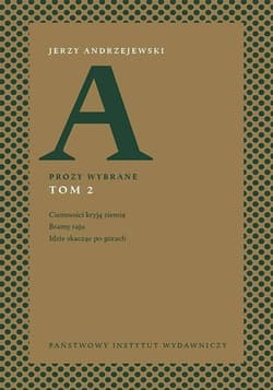Prozy wybrane Tom 2 Ciemności kryją ziemię Bramy raju Idzie skacząc po górach - Andrzejewski Jerzy
