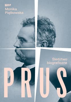 Prus. Śledztwo biograficzne (2026) - Monika Piątkowska