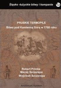 Pruskie Termopile. Bitwa pod Kamienna Górą... - Primke Robert, Szczerepa Maciej, Wojciech Szczere
