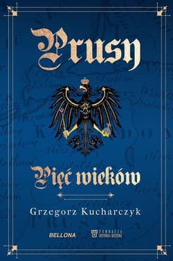 Prusy Pięć wieków - Grzegorz Kucharczyk