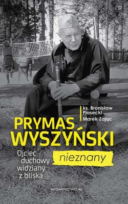 Prymas Wyszyński nieznany Ojceic duchowy widziany z bliska - Piasecki Bronisław