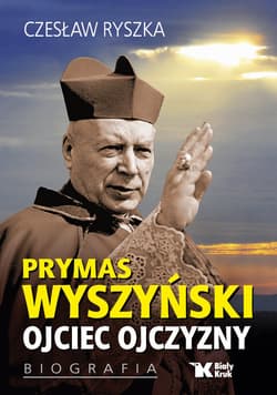 Prymas Wyszyński Ojciec Ojczyzny Biografia