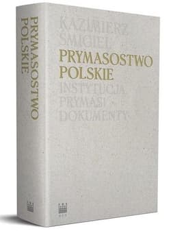 Prymasostwo polskie  Instytucja, Prymasi, dokumenty - Kazimierz Śmigiel