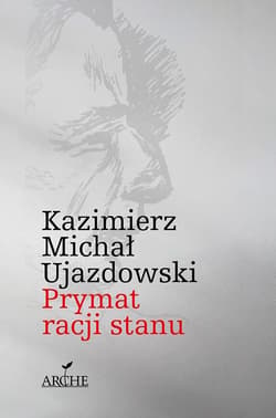 Prymat racji stanu Idee polityczne Adolfa Bocheńskiego - Kazimierz Michał Ujazdowski