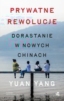 Prywatne rewolucje. Dorastanie w nowych Chinach - Yuan Yang