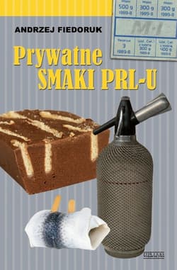 Prywatne smaki PRL-u - Andrzej Fiedoruk
