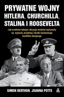 Prywatne wojny Hitlera, Churchilla, Stalina i Roosevelta - Berthon Simon, Potts Joanna
