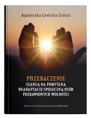 Przebaczenie szansą na pomyślną readaptację... - Agnieszka Lewicka-Zelent