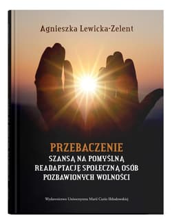 Przebaczenie szansą na pomyślną readaptację... - Agnieszka Lewicka-Zelent