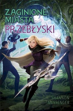 Przebłyski. Zaginione miasta. Tom 7 - Shannon Messenger