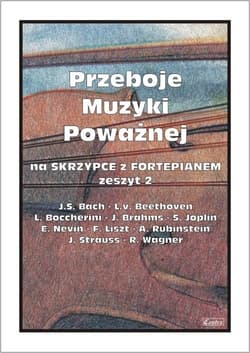Przeboje muzyki poważnej na skrzypce... z.2 - M.Kołłowicz