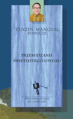 Przebudzanie świetlistego umysłu - Tenzin Wangyal