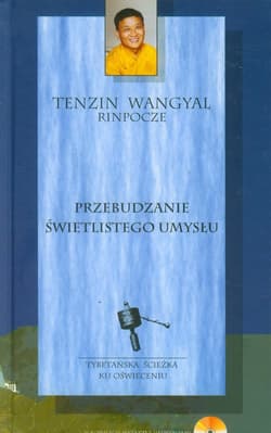 Przebudzanie świetlistego umysłu - Tenzin Wangyal  Rinpocze