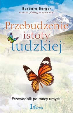 Przebudzenie istoty ludzkiej Przewodnik po mocy umysłu - Barbara Berger