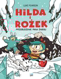 Przebudzenie Pana Śniegu. Hilda i Rożek - Luke Pearson