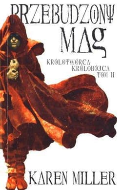 Przebudzony mag Królotwórca Królobójca - Karen Miller