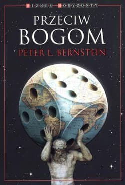 Przeciw Bogom - Bernstein Peter L.
