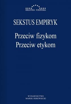 Przeciw fizykom przeciw etykom - Empiryk Sekstus