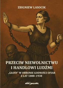 Przeciw niewolnictwu i handlowi ludźmi - Lasocik Zbigniew