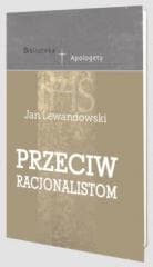 Przeciw racjonalistom - Jan F. Lewandowski