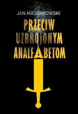 Przeciw uzbrojonym analfabetom Opowiastki z dwunastu miesięcy