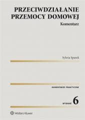 Przeciwdziałanie przemocy domowej. Komentarz w.6 - Spurek Sylwia