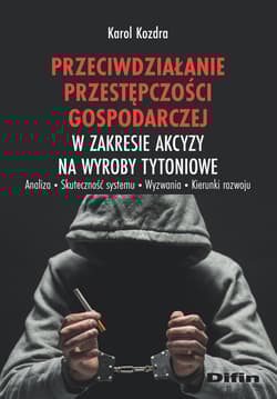 Przeciwdziałanie przestępczości gospodarczej w zakresie akcyzy na wyroby tytoniowe - Kozdra Karol