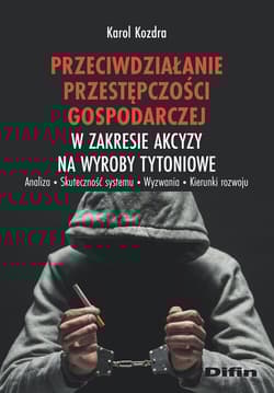 Przeciwdziałanie przestępczości gospodarczej w zakresie akcyzy na wyroby tytoniowe - Kozdra Karol