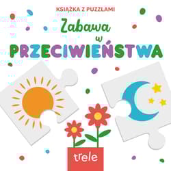 Przeciwieństwa. Książka z puzzlami