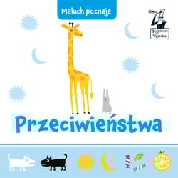 Przeciwieństwa Maluch poznaje - Opracowanie Zbiorowe