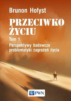 Przeciwko życiu Tom 1 Perspektywy badawcze problematyki zagrożeń życia - Brunon Hołyst