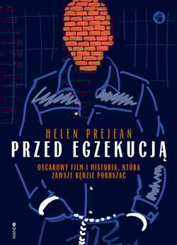 Przed egzekucją Oscarowy film i historia, która zawsze będzie poruszać
