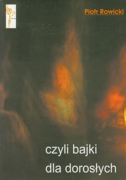 Przed górami, przed lasami czyli bajki dla dorosłych - Piotr Rowicki