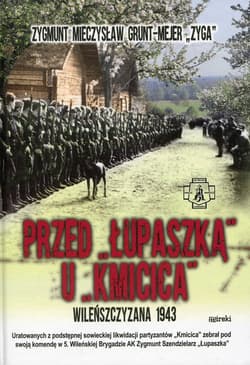 Przed Łupaszką u Kmicica Wileńszczyzna 1943 - Grunt-Mejer Zygmunt Mieczysław