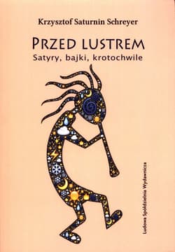 Przed lustrem Satyry, bajki, krotochwile - Saturnin-Schreyer Krzysztof