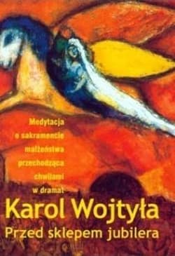 Przed sklepem jubilera Medytacja o sakramencie małżeństwa przechodząca chwilami w dramat - Karol Wojtyła